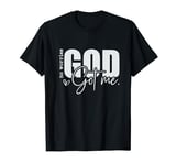 God Jesus Got Me Christian Motivational Church Faith T-Shirt