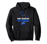 Funny Gamer Headset Can't Hear You I'm Gaming Video Games Pullover Hoodie
