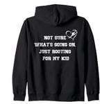 Not sure what's going on, just rooting for my kid gymnastic Zip Hoodie