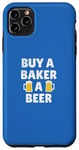 Coque pour iPhone 11 Pro Max Baker | Buy A Baker A Beer Déclaration amusante
