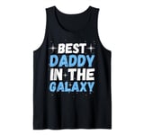 Best Daddy in the Galaxy - Fathers's Day Present for Him Tank Top