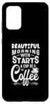Coque pour Galaxy S20+ Une belle matinée commence par une tasse de café drôle