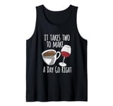 Coffee Lover It Takes Two To Make A Day Go Right Wine Lover Tank Top