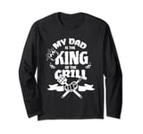 My Dad Is The King Of The Grill Barbecue BBQ Chef Long Sleeve T-Shirt