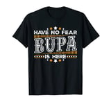 Mens Have no fear Bupa is here, Father's day T Shirt Gift T-Shirt