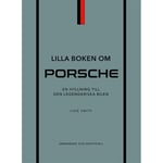 Lilla boken om Porsche : en hyllning till den legendariska bilen (inbunden)