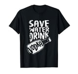 Funny Vodka Russia - Save Water Drink Vodka T-Shirt