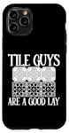 Coque pour iPhone 11 Pro Tile Guys Are A Good Lay ---
