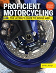 David L. Hough - Proficient Motorcycling, 3rd Edition The Ultimate Guide to Riding Well Bok