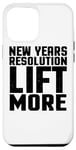 iPhone 12 Pro Max New Years Resolution Lift More - Funny Workout Case