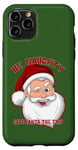 iPhone 11 Pro BE NAUGHTY SAVE SANTA A TRIP Funny Christmas Holiday Case