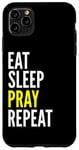 iPhone 11 Pro Max Christian Funny - Eat Sleep Pray Repeat Case