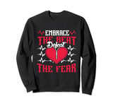 Embrace The Beat Defeat The Fear - Open Heart Surgery Sweatshirt