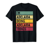 I'm Adelaida Doing Adelaida Things Funny Personalized Quote T-Shirt