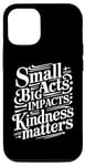 iPhone 12/12 Pro small acts big impacts kindness matters anti-bullying quote Case