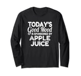 Today's Good Mood Is Sponsored By Apple Juice Long Sleeve T-Shirt
