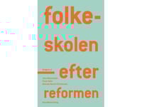 Offentliga Skolor - Efter Reformen | Lars Qvortrup Jens Rasmussen Helle Plauborg Andy Højholdt Claus Holm Kristine Bagge Kousholt Andreas Rasch-Christensen Thomas Szulevicz Justine Grønbæk Pors Peer S. Daugbjerg Tine Basse Fisker Elsebeth Jensen Ben