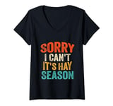 Womens Sorry I Can't It's Hay Season Funny Hay Season V-Neck T-Shirt