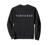 The word Tortured | Design that says Tortured Serif Letters Sweatshirt