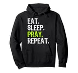 Eat Sleep Pray Repeat Prayer Funny Christian Religion Pullover Hoodie