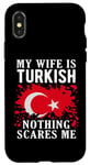Coque pour iPhone X/XS Drapeau turc « My Wife Is Turkish Nothing Scares Me »