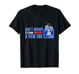 Don't Worry I Can Print A New One I Printer Code Nerd 3D T-Shirt