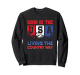 Cool Born In The USA Living The Country Way American Pride Sweatshirt