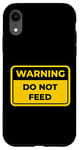 iPhone XR DO NOT FEED Funny Warning Sign Humor Case