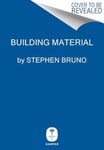 Stephen Bruno - Building Material The Memoir of a Park Avenue Doorman Bok