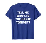 Tell Me, Who's In The House Tonight? Basketball Chant T-Shirt