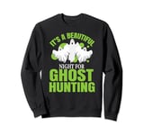 Ghost Hunter This night beautiful for ghost Hunting Sweatshirt