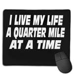The Fast And The Furious Quote I Live My Life A Quarter Mile At A Time Gaming Mouse Pad Non-slip Rubber base Durable Stitched Edges Mousepads Compatible with Laser and Optical Mice for Gaming Office Working