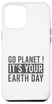 Coque pour iPhone 14 Plus Journée de la Terre : Go Planet It's Your Earth Day, anniversaire amusant, 22 avril