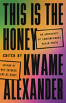 Kwame Alexander - This Is the Honey An Anthology of Contemporary Black Poets Bok