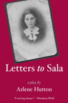 Arlene Hutton - Letters to Sala: A Play Bok