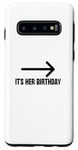 Coque pour Galaxy S10 It's Her Birthday Arrow Pointing Happy Birthday Girl Humour