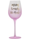 "Mum Simply the Best" - Rosa vinglas med text - ca 500 ml
