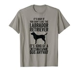 It's A Smart People's Dog Anyway - Labrador Retriever T-Shirt
