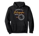 Everyone A Photographer Until Camera With Manual Focus Pullover Hoodie