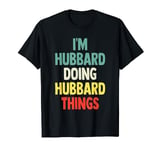 I'M Hubbard Doing Hubbard Things Fun Personalized Name Hubba T-Shirt