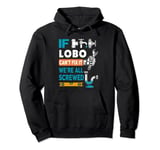 Funny plumber custom name if Lobo can't fix it we're all Pullover Hoodie
