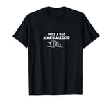 once a dad always a legend, husband, fathers day T-Shirt