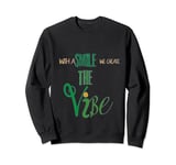 WITH THE SMILE WE GIVE THE VIBE Sweatshirt