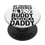 My Favorite Gardener Buddy called me Daddy Gardener PopSockets PopGrip Interchangeable