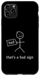 Coque pour iPhone 11 Pro Max That's A Bad Sign. Badly Drawn Funny Stickman