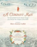 - A Company Man The Remarkable French-Atlantic Voyage of a Clerk for the Indies [HC] Bok