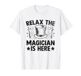 Relax The Magician Is Here Magic Tricks Illusionist Illusion T-Shirt