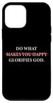 Coque pour iPhone 12 mini Do What Makes You Happy – Glorifies GOD Faith Inspiration