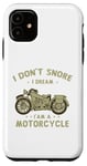 Coque pour iPhone 11 Citations amusantes « I Don't Snore I Dream I'm a Motorcycle Biker »