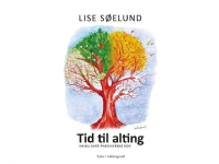 Tid til alting – | Lise Søelund | Språk: Danska
